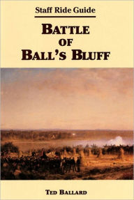 Title: Battle of Ball's Bluff: Staff Ride Guide, Author: Ted Ballard