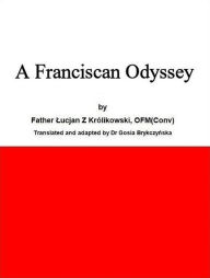 Title: A Franciscan Odyssey, Author: Lucjan Krolikowski