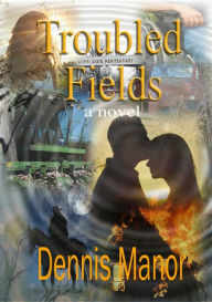 Title: Troubled Fields, Author: Dennis Manor