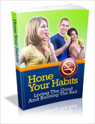 Title: Hone Your Habits – Living The Good And Booting The Bad, Author: David Wilkinson