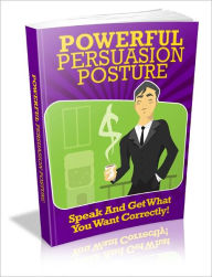 Title: Powerful Persuasion Posture, Author: Bruce Campbell