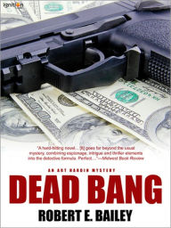 Title: Dead Bang, Author: Robert E. Bailey