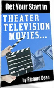 Title: eBook aBout Getting Your Start In Theater, Television, Movies, Author: Healthy Tips