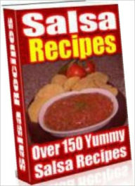 Title: Food Recipes eBook - Over 150 Yummy Salsa Recipes - You get almost 200 salsa recipes for your every imaginable combination of ingredients, Author: Self Improvement