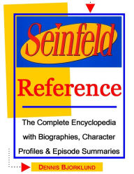 Title: Seinfeld Reference: The Complete Encyclopedia, Author: Dennis Bjorklund