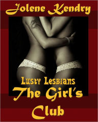 Title: The Girl's Club [Erotic Erotica Lesbian Menage], Author: Jolene Kendry