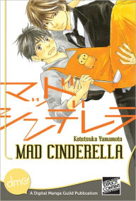 Title: Mad Cinderella (Yaoi Manga) - Nook Color Edition, Author: Kotetsuko Yamamoto