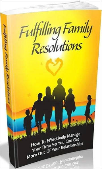 Fulfilling Family Resolutions - Family Relationships eBook..