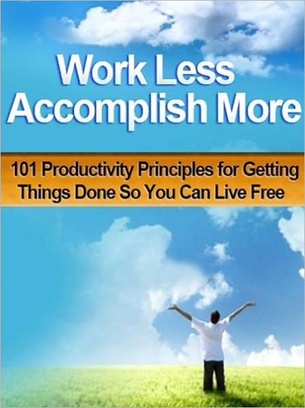 Work Less Accomplish More