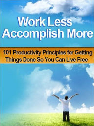 Title: Work Less Accomplish More, Author: Jack Walch