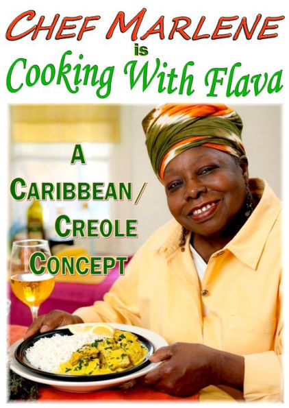 Chef Marlene is Cooking With Flava: A Caribbean/Creole Concept