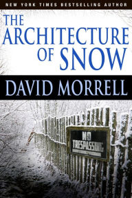 Title: The Architecture of Snow, Author: David Morrell