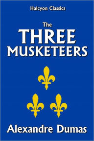 Title: The Three Musketeers by Alexandre Dumas [Unabridged Edition], Author: Alexandre Dumas