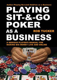 Title: Playing Sit & Go as a Business, Author: Rob Tucker