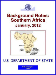 Title: Background Notes: Southern Africa, January, 2012, Author: U.S. Department of State