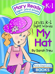 Title: Mary Reads Sight Word Book K-1 - My Hat, Author: Sarah Treu