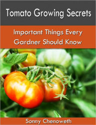 Title: Tomato Growing Secrets, Author: Sonny Chenoweth