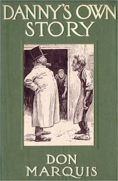 Danny’s Own Story: A Fiction and Literature, Humor Classic By Don Marquis!