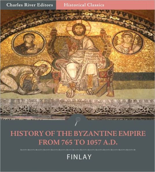 The History of the Byzantine Empire from 765 to 1057 A.D.