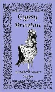 Title: Gypsy Brenton, Author: Elizabeth Stuart Phelps