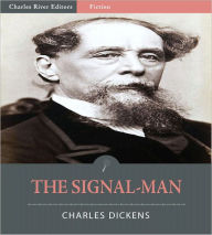 Title: The Signal-Man (Illustrated), Author: Charles Dickens