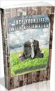 Title: Inspiration & Personal Growth eBook - Ace Your Life With Affirmation - what you will discover inside..., Author: Study Guide