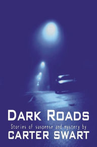 Title: Dark Roads, Author: Carter Swart