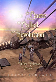 Title: The Game Called Revolution, Author: Scott Kinkade