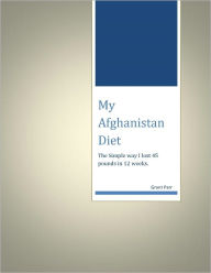 Title: My Afghanistan Diet: Losing 45 Pounds in 12 Weeks, Author: Grant Parr