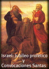 Title: Israel: Jubileo profetico y Convocaciones Santas., Author: Alejandro Roque Glez