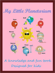 Title: Kids Knowledge Book About Universe And Planets : My Little Planetarium, Author: Megs