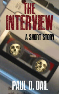 Title: The Interview, Author: Paul D. Dail