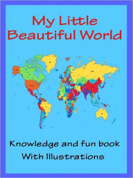 Title: Kids Knowledge Book About World : My Little Beautiful World, Author: Megs