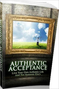 Title: eBook about Authentic Acceptance - There are a lot of reasons for this...., Author: Healthy Tips