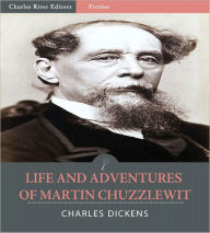 Title: Life and Adventures of Martin Chuzzlewit (Illustrated), Author: Charles Dickens