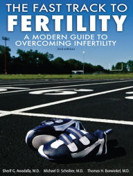 Title: The Fast Track To Fertility, A Modern Guide To Overcoming Infertility, Author: Sherif G. Awadalla