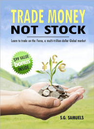 Title: Trade Money Not Stock, Author: Steven Samuels