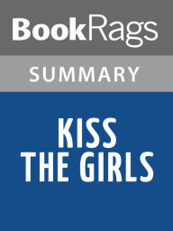 Title: Kiss the Girls by James Patterson l Summary & Study Guide, Author: BookRags