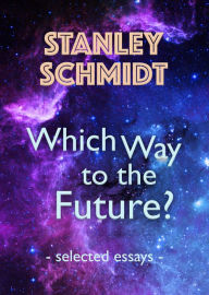 Title: Which Way to the Future?, Author: Stanley Schmidt