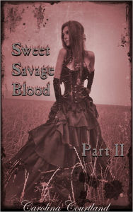 Title: Sweet Savage Blood, Part II: Revelations, Author: Carolina Courtland