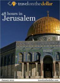 Title: 48 Hours in Jerusalem, Author: Travel On The Dollar