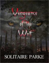 Title: Vengeance of the Wolf, Author: Solitaire Parke