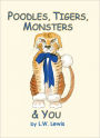 Poodles, Tigers, Monsters & You