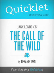 Title: Quicklet on Jack London's The Call of the Wild, Author: Tiffanie Wen