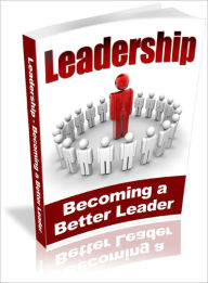 Title: Leadership: Becoming a Better Leader, Author: Dawn Publishing