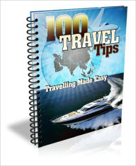 Title: 100 Travel Tips EVERY Travel Enthusiast Should Know!, Author: Lou Diamond