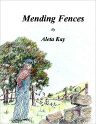 Title: Mending Fences, Author: Aleta Kay