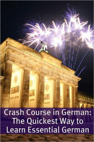 Title: Crash Course in German: The Quickest Way to Learn Essential German, Author: BookCaps