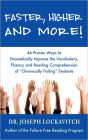 Faster, Higher and More! 44 Proven Ways to Dramatically Improve the Vocabulary, Fluency and Reading Comprehension of 