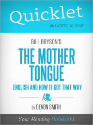 Title: Quicklet on Bill Bryson's The Mother Tongue - English And How It Got That Way, Author: Devon Smith